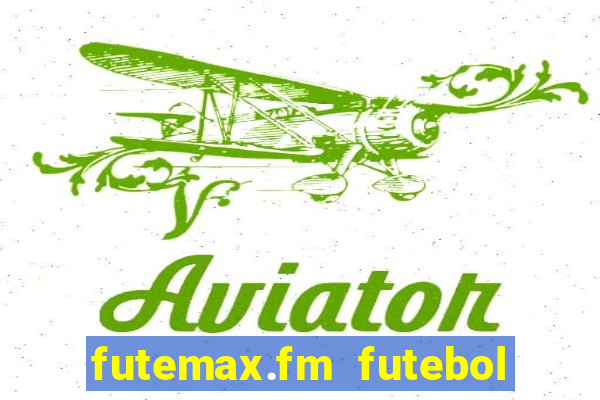 futemax.fm futebol ao vivo